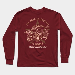 The Road to Success Is Always Under Construction Long Sleeve T-Shirt